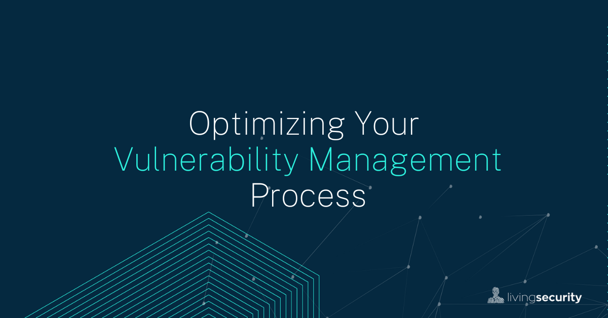Optimizing Your Vulnerability Management Process