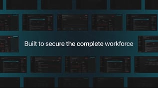 Built to Secure the Complete Workforce