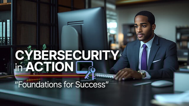 CybersecurityInAction_FoundationsForSuccess_withTEXT_640x360