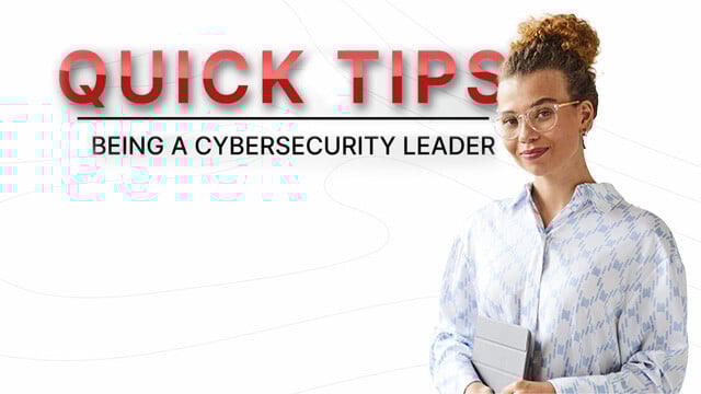 LS_QuickTips_BeingACybersecurityLeader_withTEXT_640x360